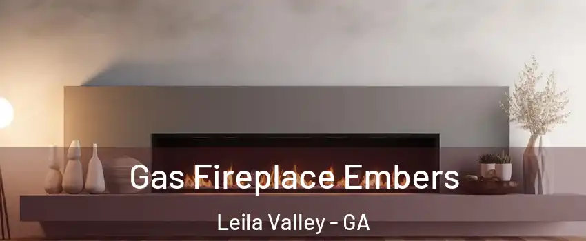 Gas Fireplace Embers Leila Valley - GA