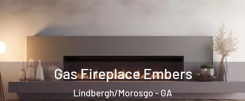 Gas Fireplace Embers Lindbergh/Morosgo - GA