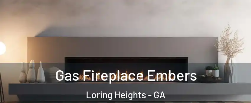 Gas Fireplace Embers Loring Heights - GA