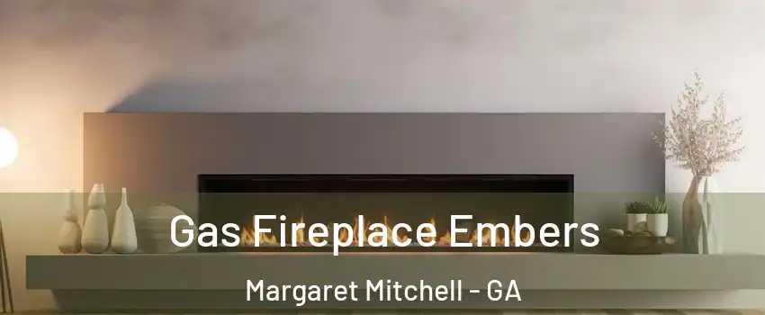 Gas Fireplace Embers Margaret Mitchell - GA