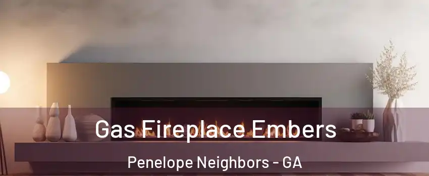 Gas Fireplace Embers Penelope Neighbors - GA