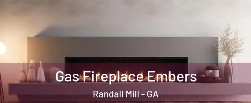 Gas Fireplace Embers Randall Mill - GA