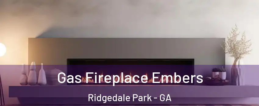 Gas Fireplace Embers Ridgedale Park - GA