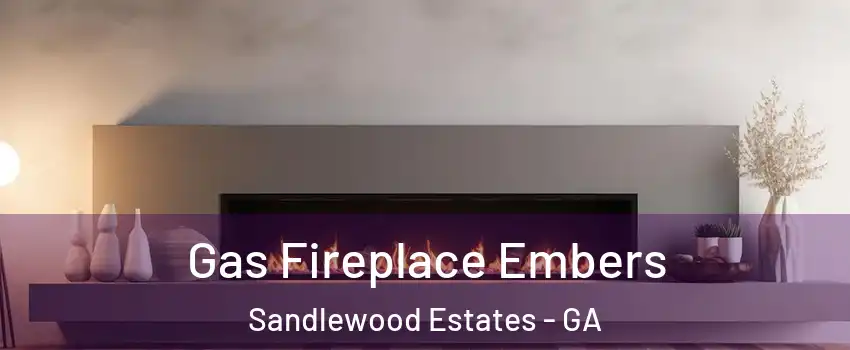 Gas Fireplace Embers Sandlewood Estates - GA