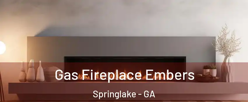 Gas Fireplace Embers Springlake - GA