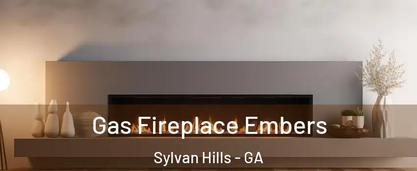 Gas Fireplace Embers Sylvan Hills - GA