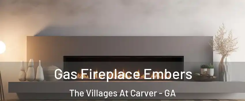 Gas Fireplace Embers The Villages At Carver - GA