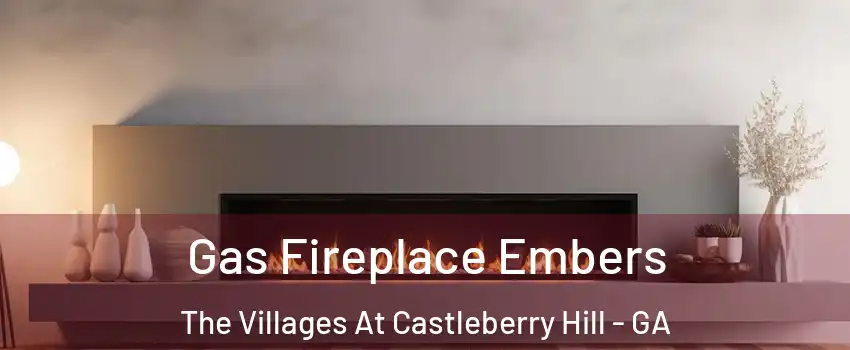 Gas Fireplace Embers The Villages At Castleberry Hill - GA