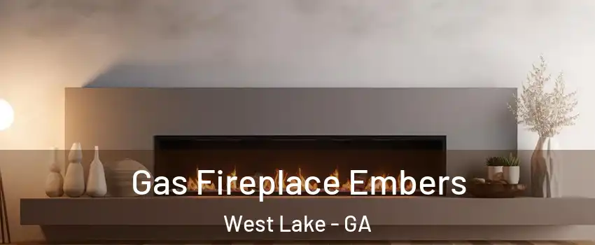 Gas Fireplace Embers West Lake - GA