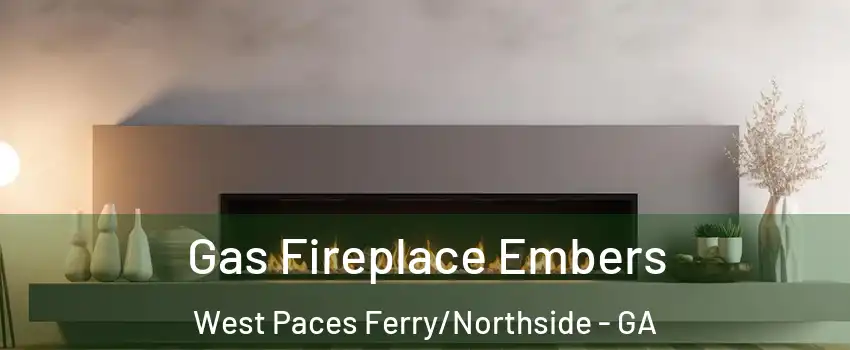 Gas Fireplace Embers West Paces Ferry/Northside - GA