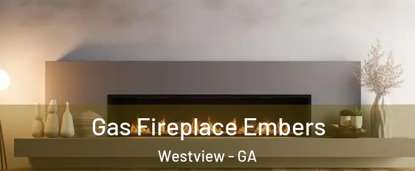 Gas Fireplace Embers Westview - GA