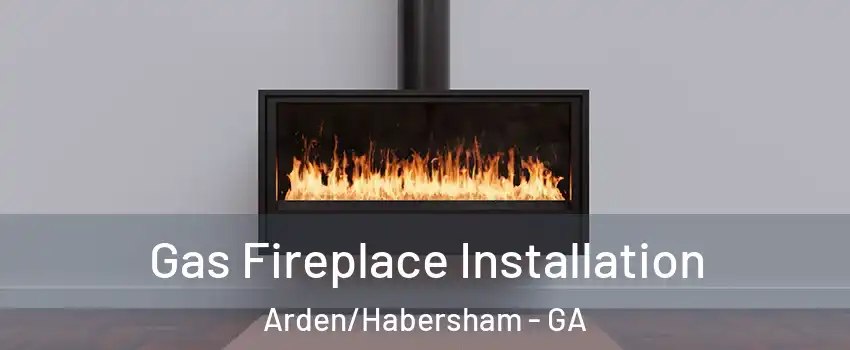 Gas Fireplace Installation Arden/Habersham - GA
