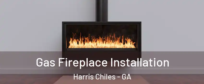 Gas Fireplace Installation Harris Chiles - GA