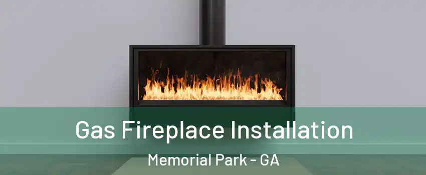 Gas Fireplace Installation Memorial Park - GA