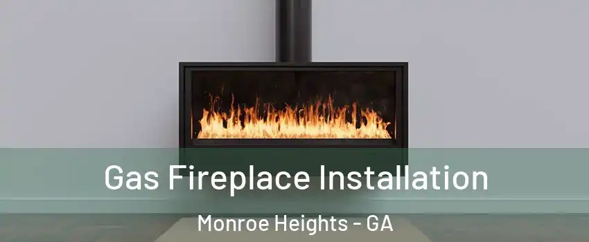 Gas Fireplace Installation Monroe Heights - GA