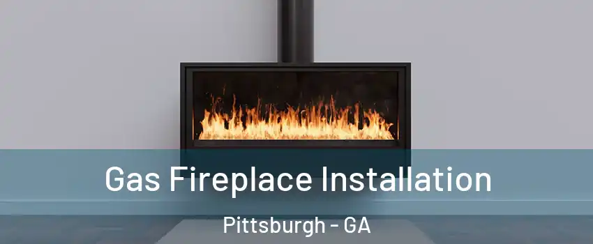Gas Fireplace Installation Pittsburgh - GA
