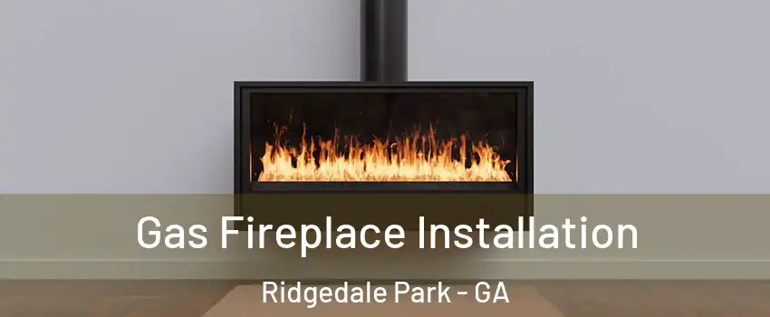 Gas Fireplace Installation Ridgedale Park - GA