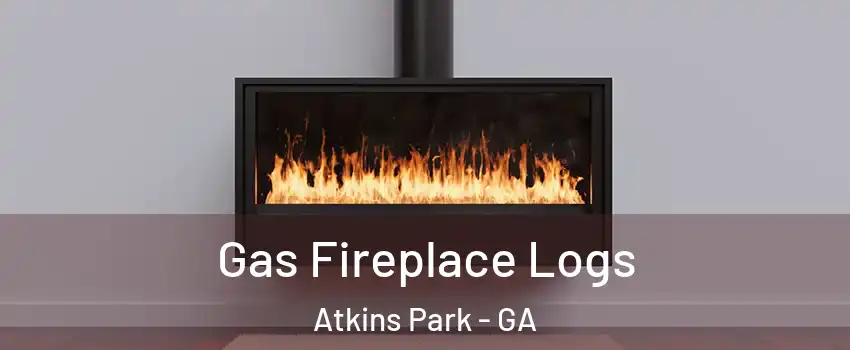 Gas Fireplace Logs Atkins Park - GA