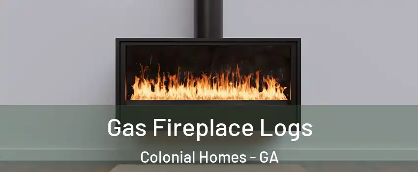Gas Fireplace Logs Colonial Homes - GA