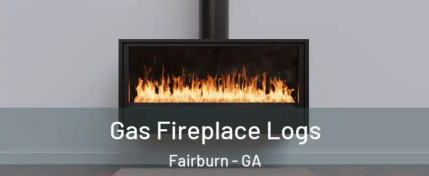 Gas Fireplace Logs Fairburn - GA