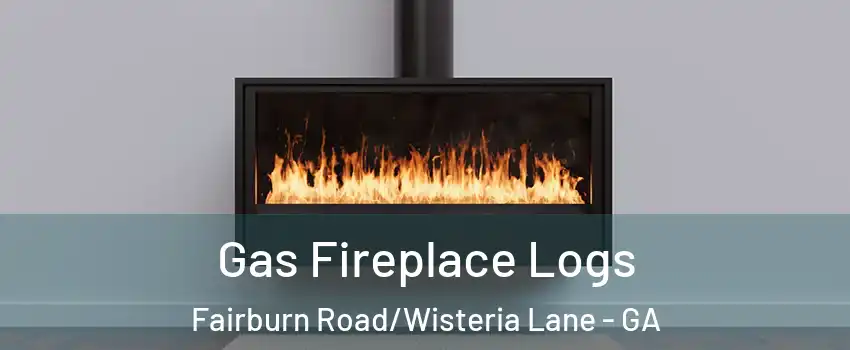Gas Fireplace Logs Fairburn Road/Wisteria Lane - GA