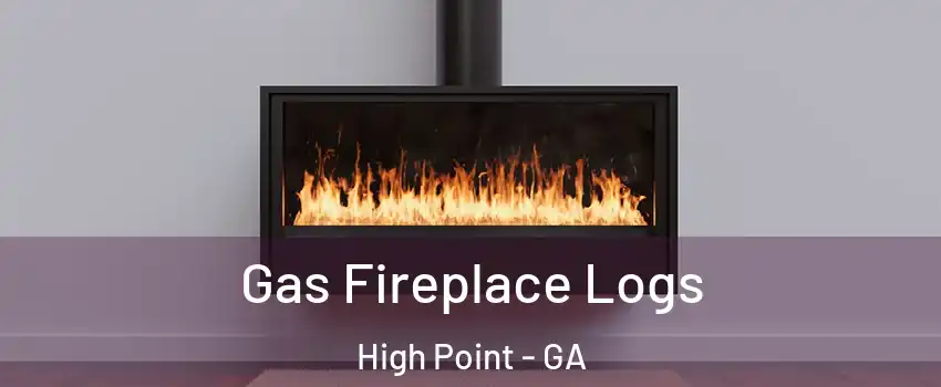 Gas Fireplace Logs High Point - GA