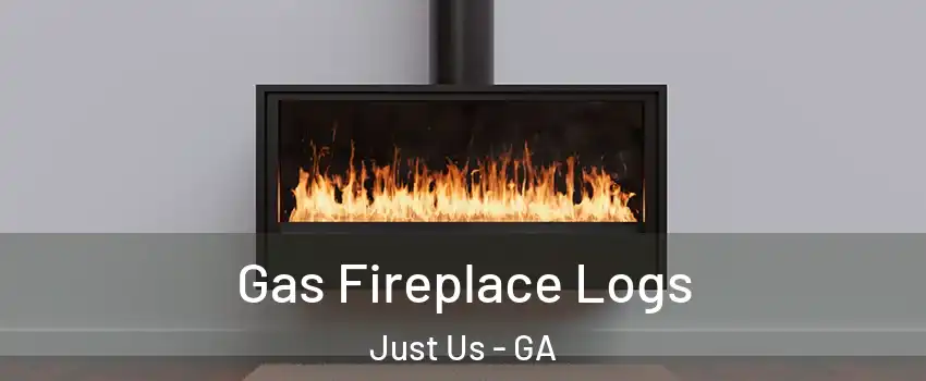 Gas Fireplace Logs Just Us - GA