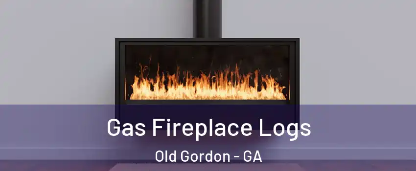 Gas Fireplace Logs Old Gordon - GA