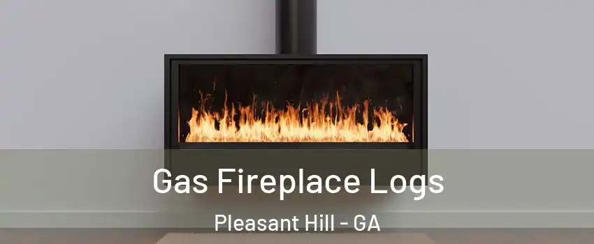 Gas Fireplace Logs Pleasant Hill - GA