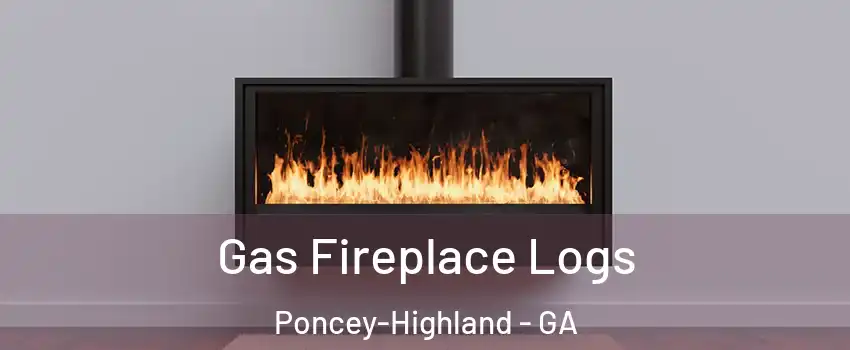 Gas Fireplace Logs Poncey-Highland - GA