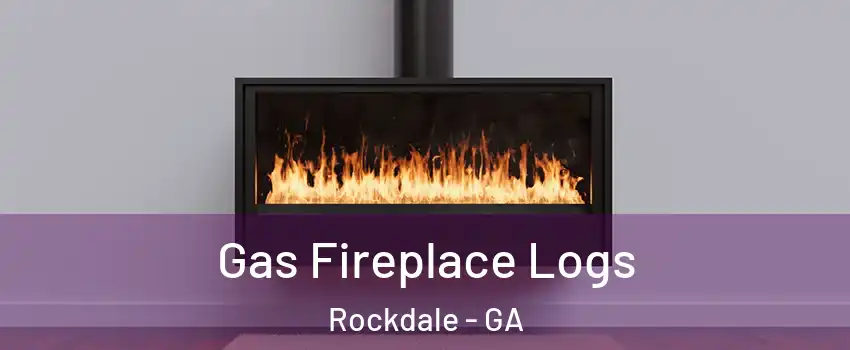 Gas Fireplace Logs Rockdale - GA