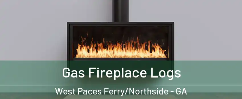 Gas Fireplace Logs West Paces Ferry/Northside - GA