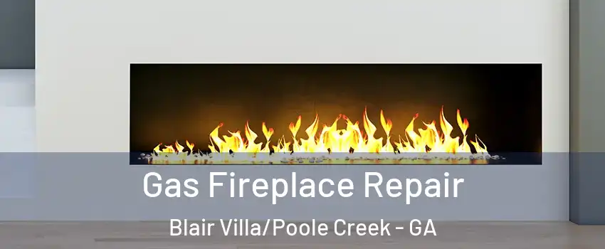 Gas Fireplace Repair Blair Villa/Poole Creek - GA