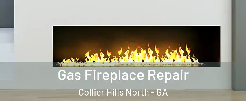 Gas Fireplace Repair Collier Hills North - GA