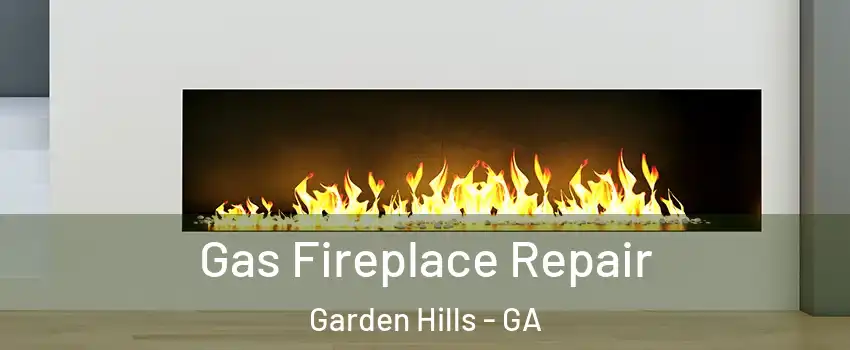 Gas Fireplace Repair Garden Hills - GA