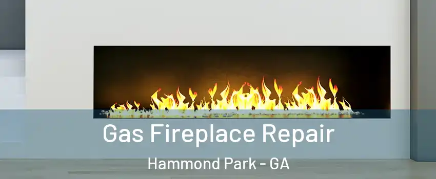 Gas Fireplace Repair Hammond Park - GA