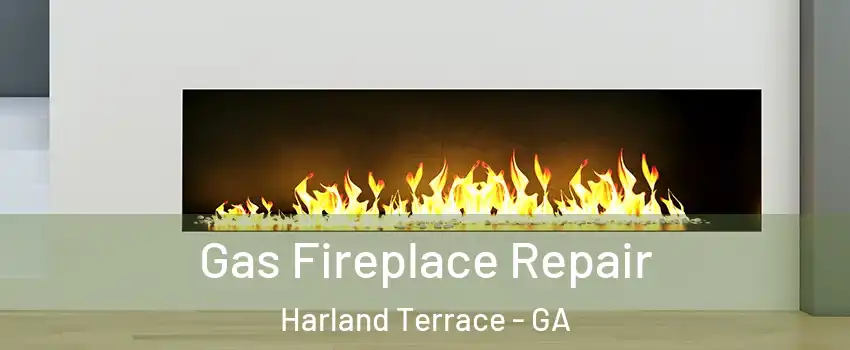 Gas Fireplace Repair Harland Terrace - GA