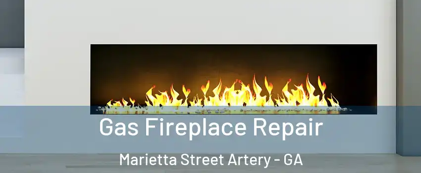 Gas Fireplace Repair Marietta Street Artery - GA