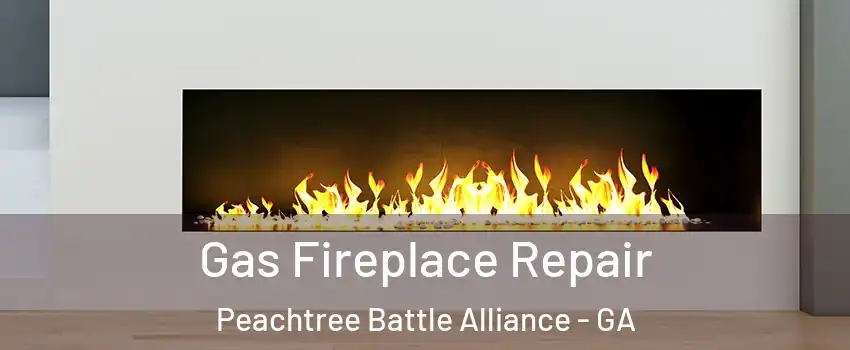Gas Fireplace Repair Peachtree Battle Alliance - GA