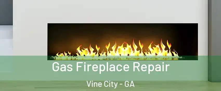 Gas Fireplace Repair Vine City - GA