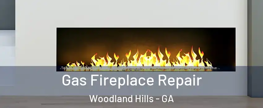 Gas Fireplace Repair Woodland Hills - GA