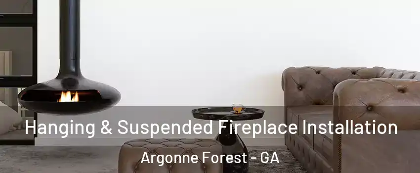 Hanging & Suspended Fireplace Installation Argonne Forest - GA