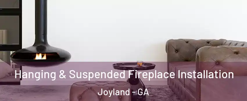 Hanging & Suspended Fireplace Installation Joyland - GA