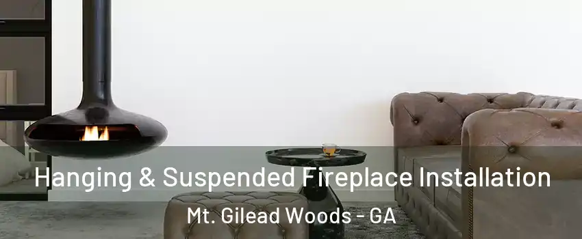 Hanging & Suspended Fireplace Installation Mt. Gilead Woods - GA