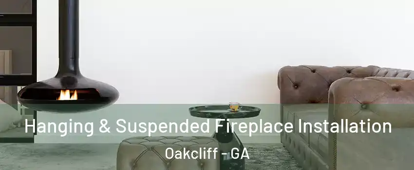 Hanging & Suspended Fireplace Installation Oakcliff - GA