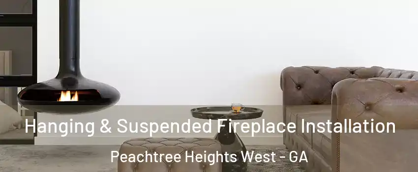 Hanging & Suspended Fireplace Installation Peachtree Heights West - GA