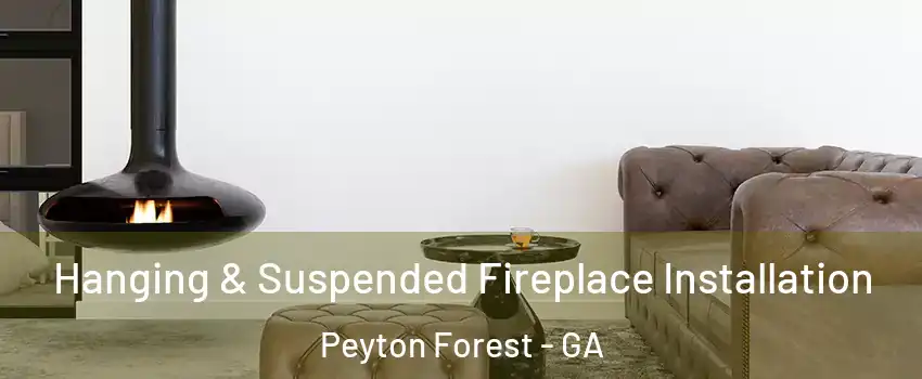 Hanging & Suspended Fireplace Installation Peyton Forest - GA