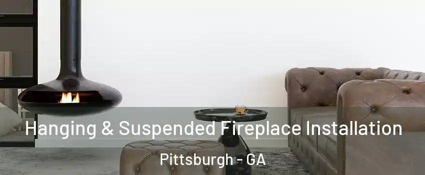Hanging & Suspended Fireplace Installation Pittsburgh - GA