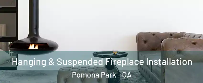 Hanging & Suspended Fireplace Installation Pomona Park - GA