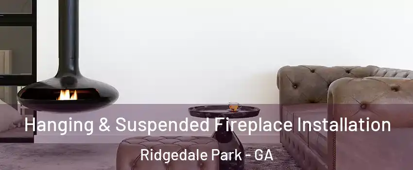 Hanging & Suspended Fireplace Installation Ridgedale Park - GA